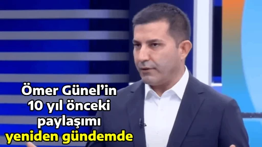 &Ouml;mer G&uuml;nel&rsquo;in 10 yıl &ouml;nceki paylaşımı yeniden g&uuml;ndemde