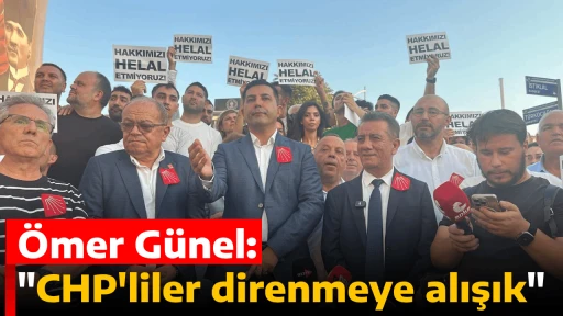 &Ouml;mer G&uuml;nel, "CHP'liler direnmeye alışık"