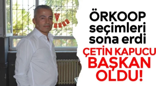 &Ouml;RKOOP se&ccedil;imleri sona erdi: Yeni Başkan &Ccedil;etin Kapucu oldu