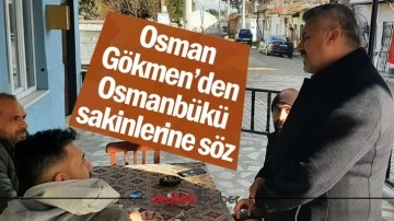 Osman G&ouml;kmen&rsquo;den Osmanb&uuml;k&uuml; sakinlerine s&ouml;z