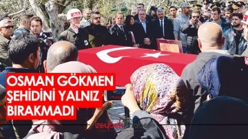 Osman G&ouml;kmen şehidini yalnız bırakmadı