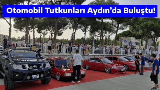 Otomobil Tutkunları Aydın&rsquo;da Buluştu!