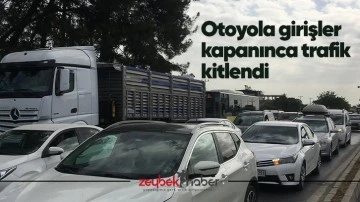 Otoyola girişler kapanınca trafik kitlendi