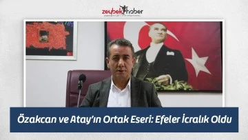 &Ouml;zakcan ve Atay&rsquo;ın Ortak Eseri: Efeler İcralık Oldu