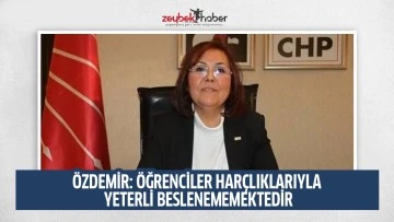 &Ouml;ZDEMİR: &Ouml;ĞRENCİLER HAR&Ccedil;LIKLARIYLA YETERLİ BESLENEMEMEKTEDİR