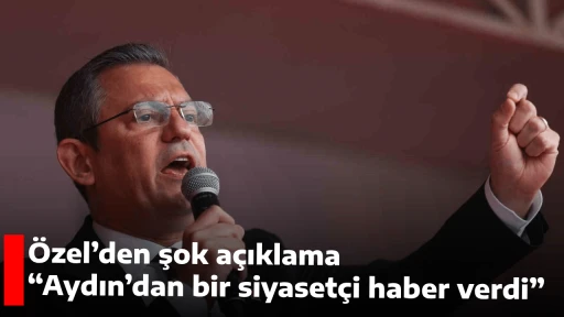 &Ouml;zel&rsquo;den şok a&ccedil;ıklama/ &ldquo;Aydın&rsquo;dan bir siyaset&ccedil;i haber verdi&rdquo;  