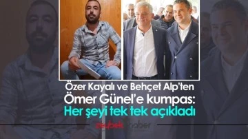 &Ouml;zer Kayalı ve Beh&ccedil;et Alp&rsquo;ten &Ouml;mer G&uuml;nel&rsquo;e kumpas: Her şeyi tek tek a&ccedil;ıkladı
