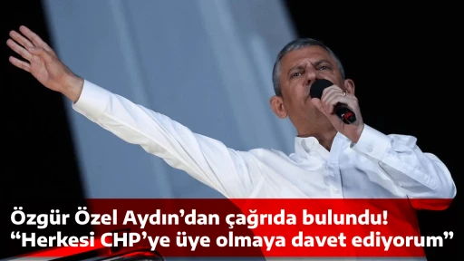 &Ouml;zg&uuml;r &Ouml;zel Aydın&rsquo;dan &ccedil;ağrıda bulundu! &ldquo;Herkesi CHP&rsquo;ye &uuml;ye olmaya davet ediyorum&rdquo;