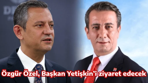 &Ouml;zg&uuml;r &Ouml;zel, Başkan Yetişkin&rsquo;i ziyaret edecek