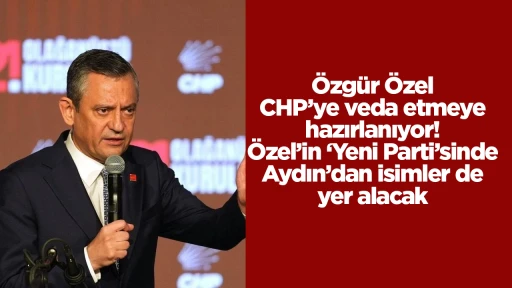 &Ouml;zg&uuml;r &Ouml;zel CHP&rsquo;ye veda etmeye hazırlanıyor! &Ouml;zel&rsquo;in &lsquo;Yeni Parti&rsquo;sinde Aydın&rsquo;dan isimler de yer alacak