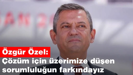 &Ouml;zg&uuml;r &Ouml;zel: &Ccedil;&ouml;z&uuml;m i&ccedil;in &uuml;zerimize d&uuml;şen sorumluluğun farkındayız