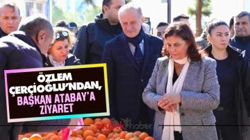 &Ouml;zlem &Ccedil;er&ccedil;ioğlu&rsquo;ndan, Başkan Atabay&rsquo;a ziyaret