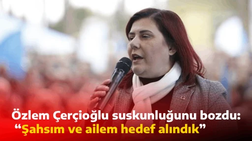 &Ouml;zlem &Ccedil;er&ccedil;ioğlu suskunluğunu bozdu &ldquo;Şahsım ve ailem hedef alındık&rdquo;