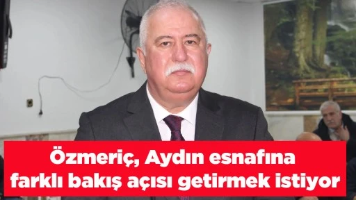 &Ouml;zmeri&ccedil;, Aydın esnafına farklı bakış a&ccedil;ısı getirmek istiyor