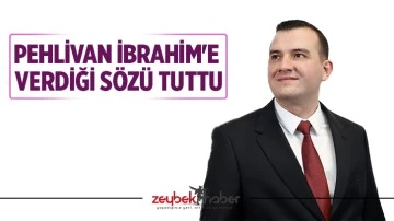 Pehlivan İbrahim'e verdiği s&ouml;z&uuml; tuttu
