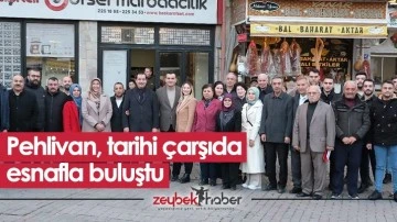 Pehlivan, tarihi &ccedil;arşıda esnafla buluştu