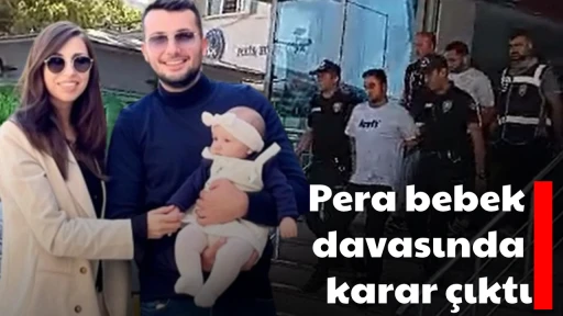 Pera bebek davasında karar &ccedil;ıktı