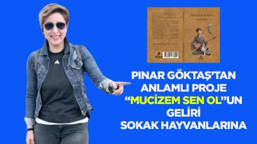 Pınar G&ouml;ktaş&rsquo;tan anlamlı proje &ldquo;Mucizem Sen Ol&rdquo;un geliri sokak hayvanlarına