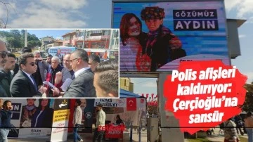 CHP'li &Ccedil;er&ccedil;ioğlu&rsquo;nun afişleri kaldırılıyor.