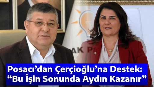Posacı&rsquo;dan &Ccedil;er&ccedil;ioğlu&rsquo;na Destek: &ldquo;Bu İşin Sonunda Aydın Kazanır&rdquo;