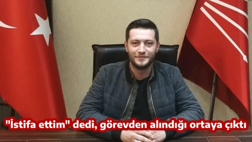 "İstifa ettim" dedi, g&ouml;revden alındığı ortaya &ccedil;ıktı 
