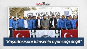 "Kuşadasıspor kimsenin oyuncağı değil"