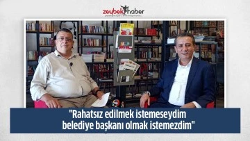 "Rahatsız edilmek istemeseydim belediye başkanı olmak istemezdim"