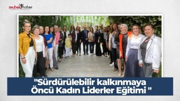 "S&uuml;rd&uuml;r&uuml;lebilir kalkınmaya &Ouml;nc&uuml; Kadın Liderler Eğitimi "