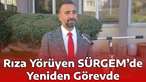 Rıza Y&ouml;r&uuml;yen S&Uuml;RGEM&rsquo;de Yeniden G&ouml;revde