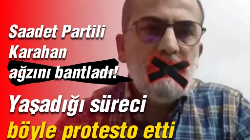 Saadet Partili Karahan ağzını bantladı! Yaşadığı s&uuml;reci b&ouml;yle protesto etti