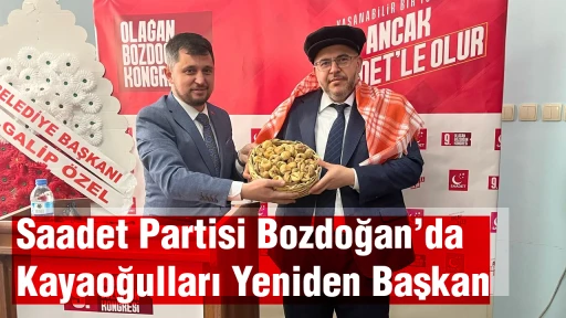 Saadet Partisi Bozdoğan&rsquo;da Kayaoğulları Yeniden Başkan