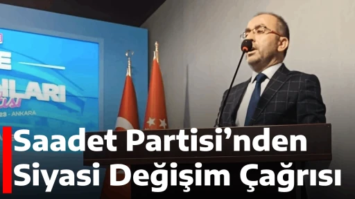 Saadet Partisi&rsquo;nden Siyasi Değişim &Ccedil;ağrısı