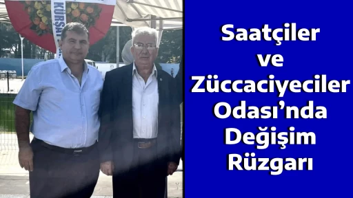 Saat&ccedil;iler ve Z&uuml;ccaciyeciler Odası&rsquo;nda Değişim R&uuml;zgarı