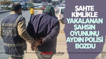 Sahte kimlikle yakalanan şahsın oyununu Aydın polisi bozdu