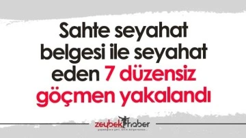 Sahte seyahat belgesi ile seyahat eden 7 d&uuml;zensiz g&ouml;&ccedil;men yakalandı