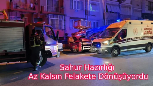 Sahur Hazırlığı Az Kalsın Felakete D&ouml;n&uuml;ş&uuml;yordu
