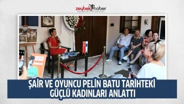 ŞAİR VE OYUNCU PELİN BATU TARİHTEKİ G&Uuml;&Ccedil;L&Uuml; KADINLARI ANLATTI
