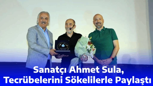 Sanat&ccedil;ı Ahmet Sula, Tecr&uuml;belerini S&ouml;kelilerle Paylaştı 