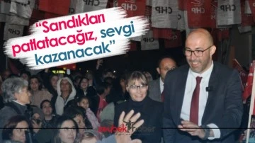 &ldquo;Sandıkları patlatacağız, sevgi kazanacak&rdquo;