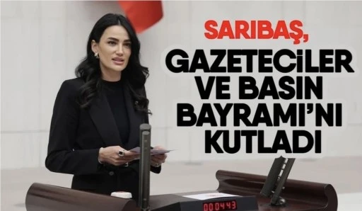 Sarıbaş, Gazeteciler ve Basın Bayramı&rsquo;nı kutladı