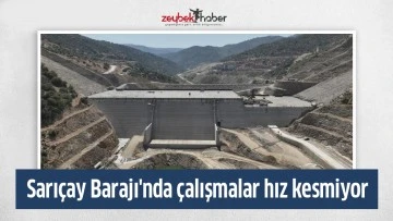 Sarı&ccedil;ay Barajı'nda &ccedil;alışmalar hız kesmiyor