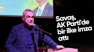 Savaş, AK Parti'de bir ilke imza attı