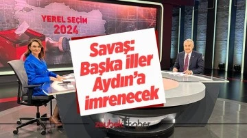 Savaş: Başka iller Aydın&rsquo;a imrenecek