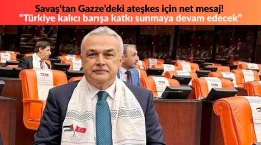 Savaş&rsquo;tan Gazze&rsquo;deki ateşkes i&ccedil;in net mesaj! &ldquo;T&uuml;rkiye kalıcı barışa katkı sunmaya devam edecek&rdquo;