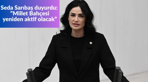 Seda Sarıbaş duyurdu: “Millet Bahçesi yeniden aktif olacak”