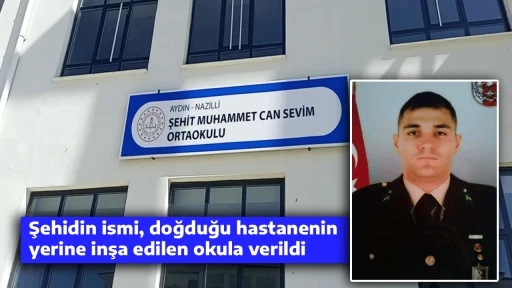 Şehidin ismi, doğduğu hastanenin yerine inşa edilen okula verildi