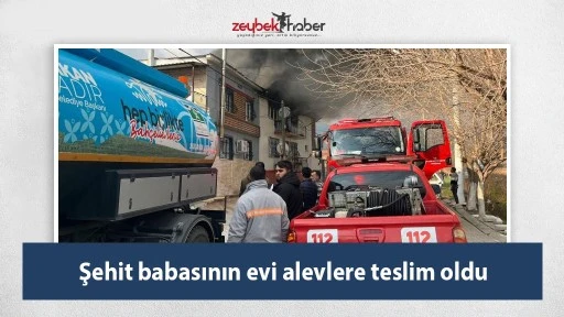 Şehit babasının evi alevlere teslim oldu