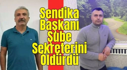 Sendika Başkanı sekreterini &ouml;ld&uuml;rd&uuml;