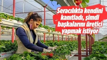 Seracılıkta kendini kanıtladı, şimdi başkalarını &uuml;retici yapmak istiyor