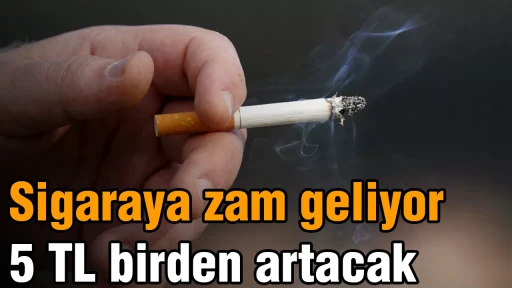 Sigaraya zam geliyor: 5 TL birden artacak